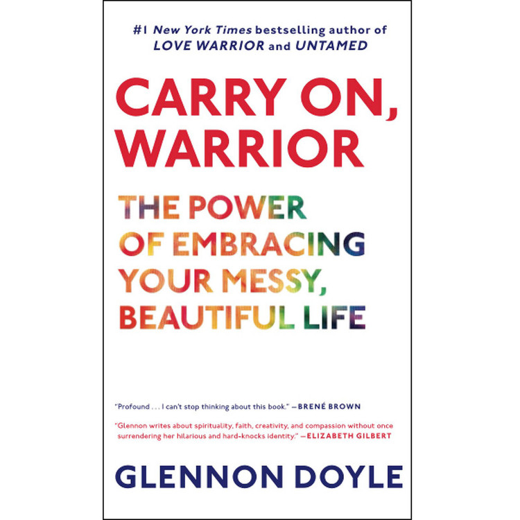 کتاب Carry On, Warrior: The Power of Embracing Your Messy, Beautiful Life اثر Glennon Doyle انتشارات nan
