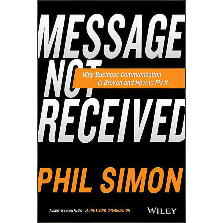 کتاب Message Not Received اثر Phil Simon انتشارات Wiley