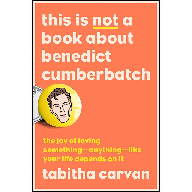 کتاب This Is Not a Book About Benedict Cumberbatch اثر Tabitha Carvan انتشارات G.P. Putnams Sons