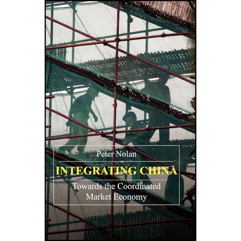 کتاب Integrating China اثر Peter Nolan انتشارات Anthem Press