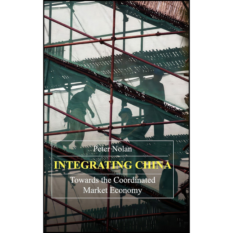 کتاب Integrating China اثر Peter Nolan انتشارات Anthem Press