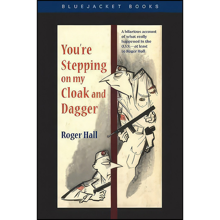 کتاب Youre Stepping on My Cloak and Dagger اثر Roger Hall انتشارات Naval Institute Press