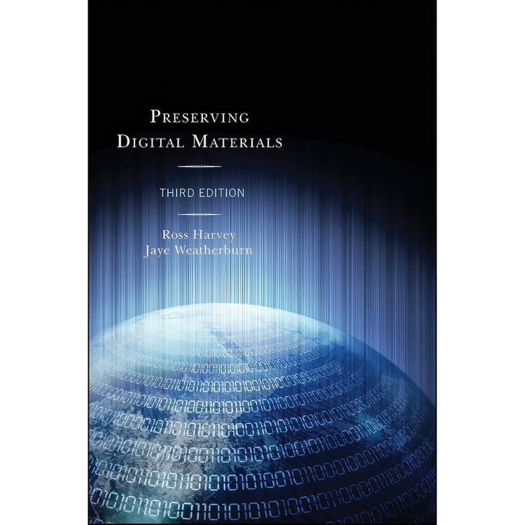 کتاب Preserving Digital Materials اثر Ross Harvey and Jaye Weatherburn انتشارات Rowman Littlefield Publishers