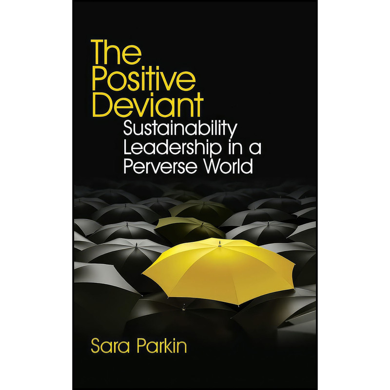 کتاب The Positive Deviant اثر Sara Parkin انتشارات Routledge