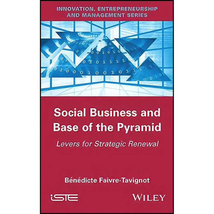 کتاب Social Business and Base of the Pyramid اثر جمعي از نويسندگان انتشارات Wiley-ISTE