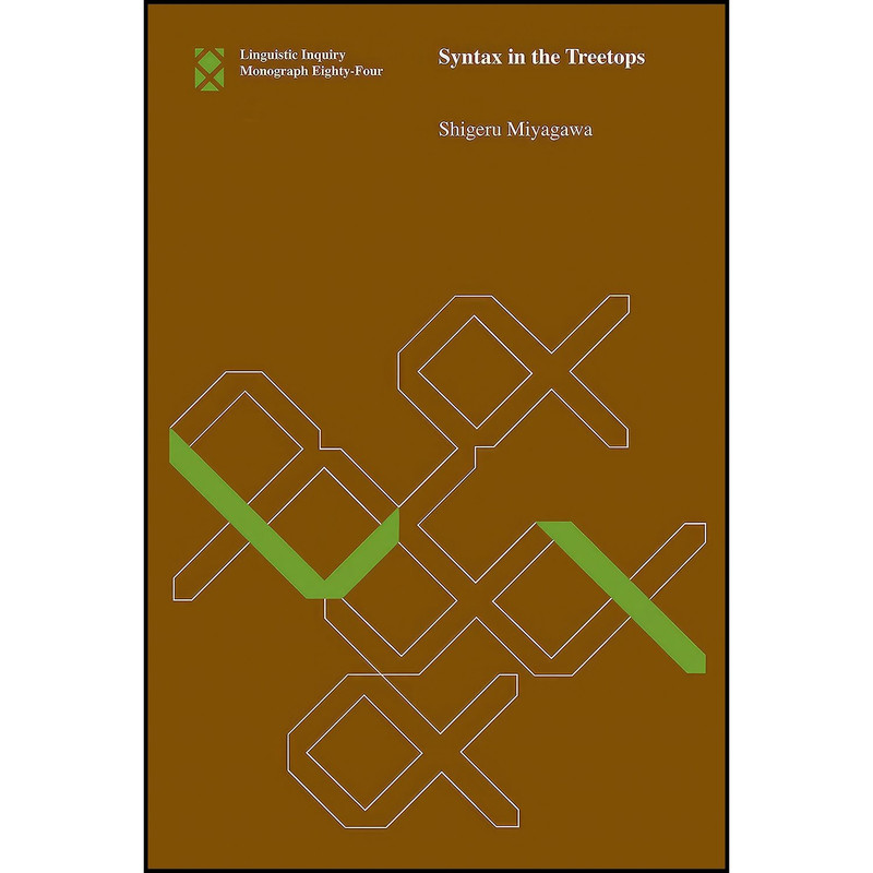 کتاب Syntax in the Treetops  اثر Shigeru Miyagawa انتشارات The MIT Press