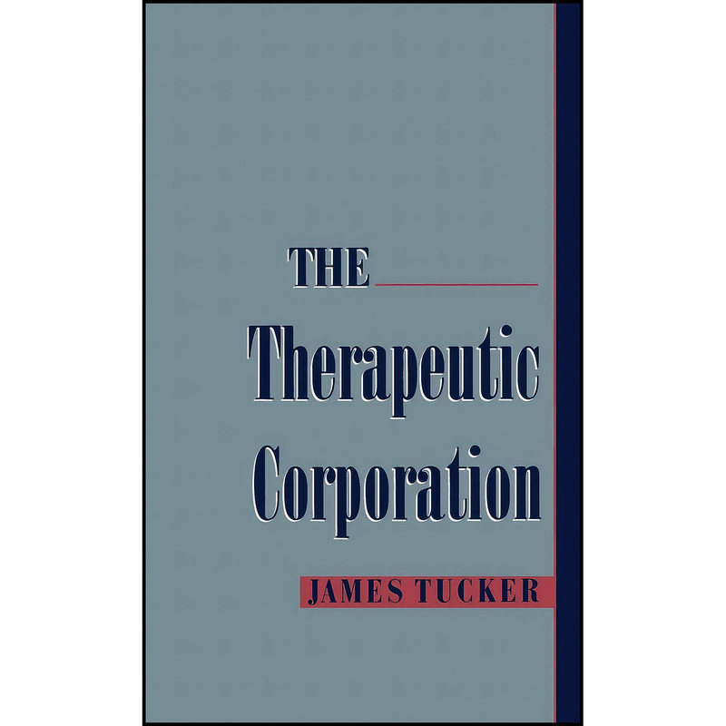 کتاب The Therapeutic Corporation  اثر James Tucker انتشارات Oxford University Press