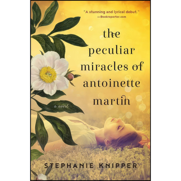کتاب The Peculiar Miracles of Antoinette Martin اثر Stephanie Knipper انتشارات Algonquin Books