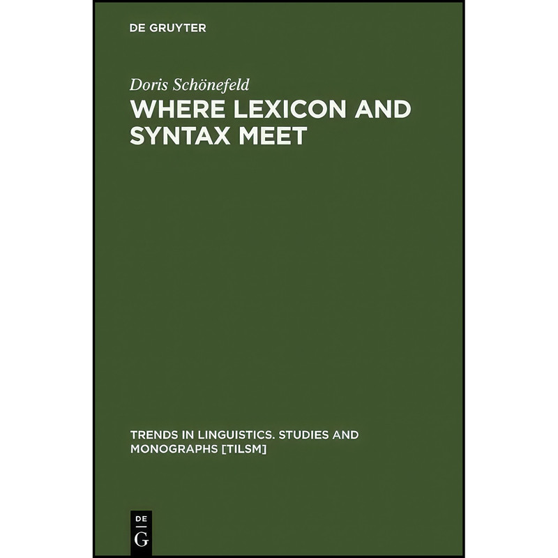کتاب Where Lexicon and Syntax Meet Where Lexicon and Syntax Meet اثر Doris Schonefeld انتشارات De Gruyter Mouton