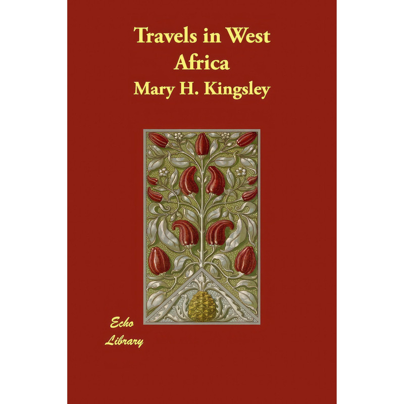 کتاب Travels in West Africa اثر Mary Kingsley انتشارات Echo Library