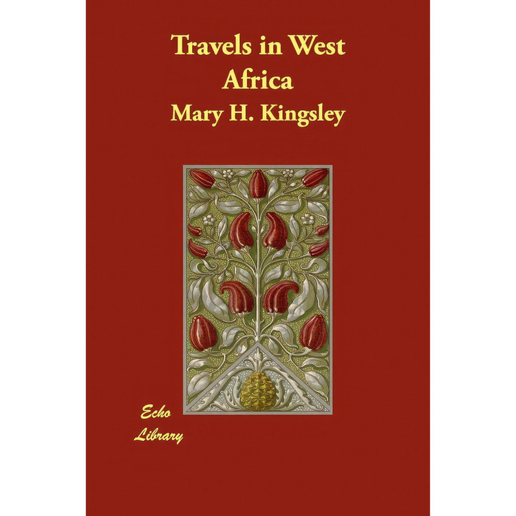 کتاب Travels in West Africa اثر Mary Kingsley انتشارات Echo Library