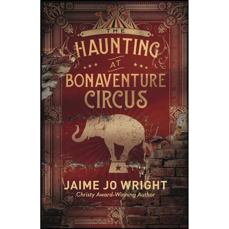 کتاب The Haunting at Bonaventure Circus اثر Jaime Jo Wright انتشارات Bethany House Publishers