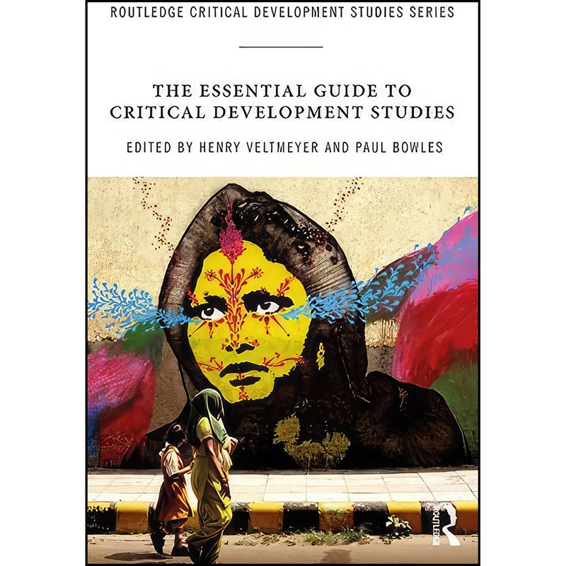کتاب The Essential Guide to Critical Development Studies  اثر Henry Veltmeyer and Paul Bowles انتشارات Routledge