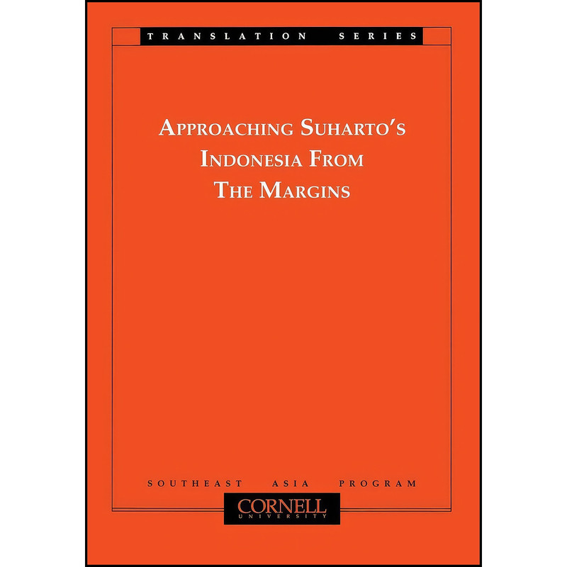 کتاب Approaching Suharto's Indonesia from the Margins  اثر Takashi Shiraishi انتشارات Southeast Asia Program Publications