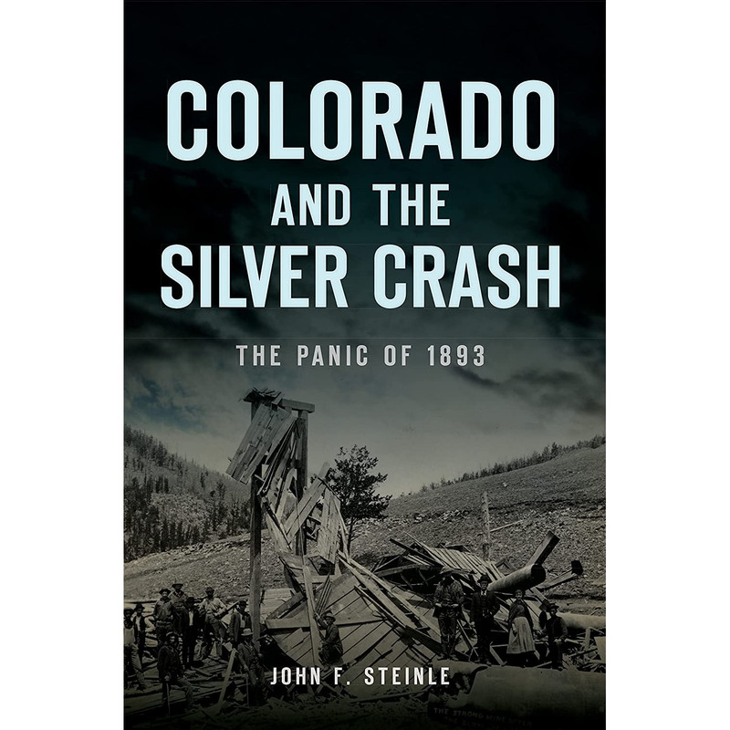کتاب Colorado and the Silver Crash: The Panic of 1893  اثر John F. Steinle انتشارات The History Press
