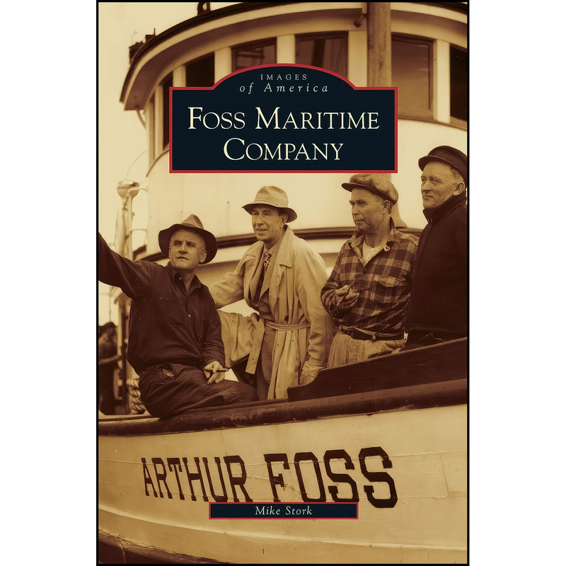 کتاب Foss Maritime Company اثر Mike Stork انتشارات Arcadia Publishing Library Editions