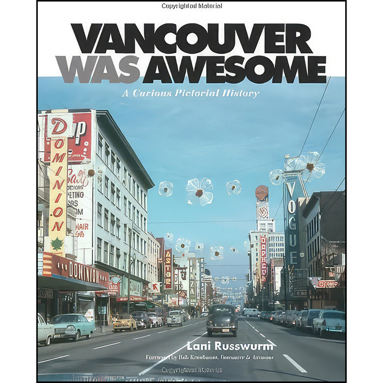 کتاب Vancouver Was Awesome اثر Lani Russwurm and Bob Kronbauer انتشارات Arsenal Pulp Press