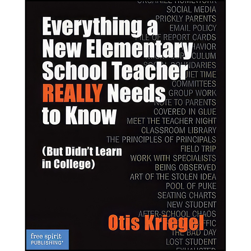کتاب Everything a New Elementary School Teacher REALLY Needs to Know  اثر Otis Kriegel انتشارات Free Spirit Publishing