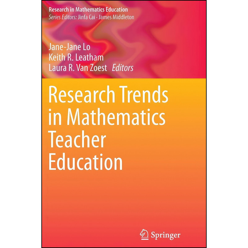 کتاب Research Trends in Mathematics Teacher Education  اثر جمعي از نويسندگان انتشارات Springer