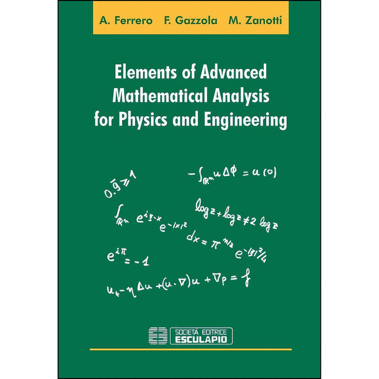 کتاب Elements of advanced mathematical analysis for physics and engineering اثر جمعي از نويسندگان انتشارات Societa Editrice Esculapio