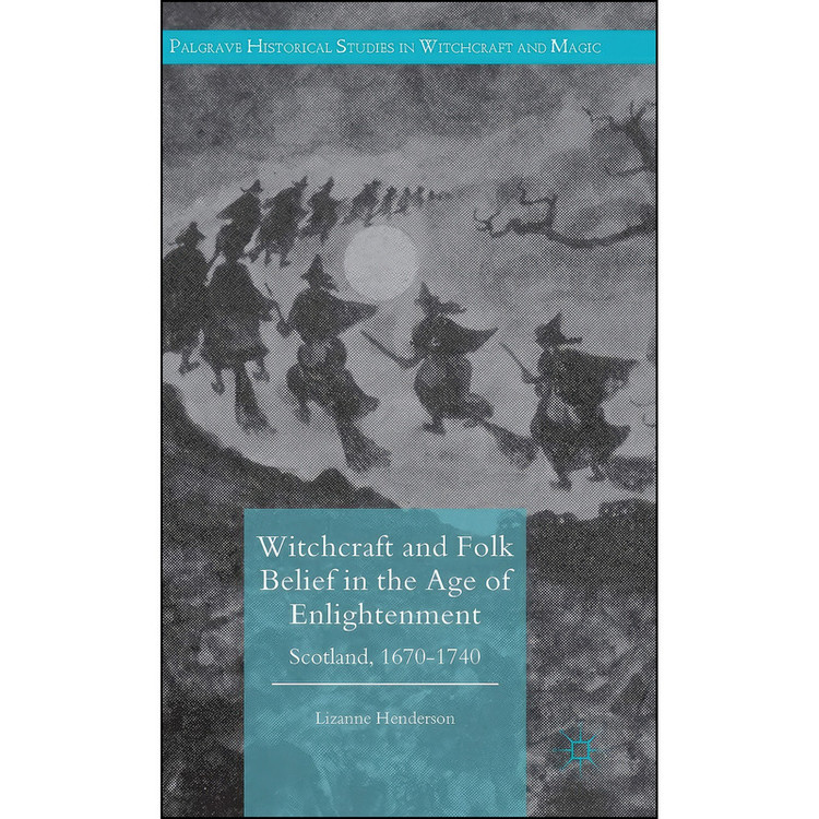 کتاب Witchcraft and Folk Belief in the Age of Enlightenment اثر Lizanne Henderson انتشارات Palgrave Macmillan