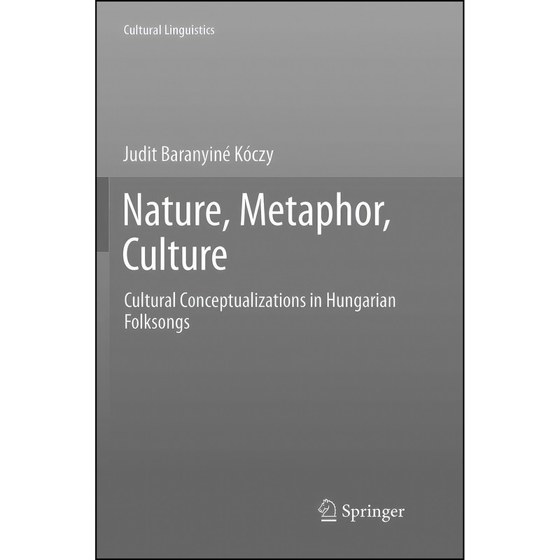 کتاب Nature, Metaphor, Culture اثر Judit Baranyin eacute; K oacute;czy انتشارات بله