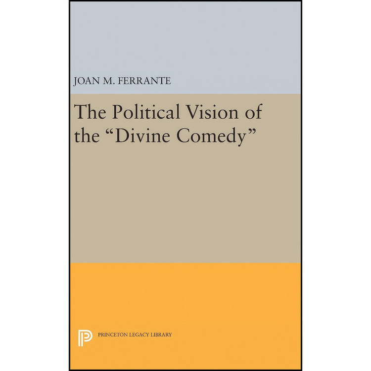 کتاب The Political Vision of the Divine Comedy اثر Joan M. Ferrante انتشارات Princeton University Press