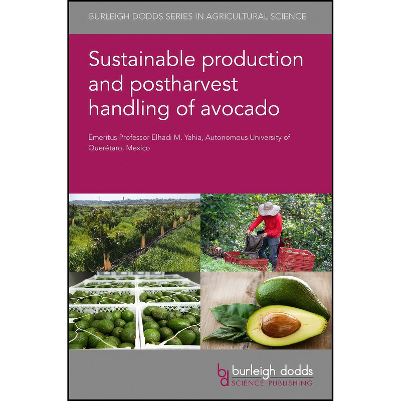 کتاب Sustainable production and postharvest handling of avocado  اثر Prof Elhadi M. Yahia انتشارات Burleigh Dodds Science Publishing