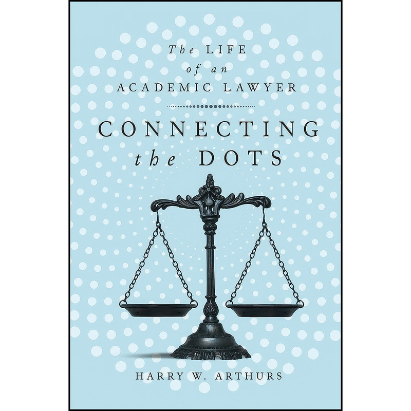 کتاب Connecting the Dots اثر Harry W. Arthurs انتشارات McGill-Queens University Press