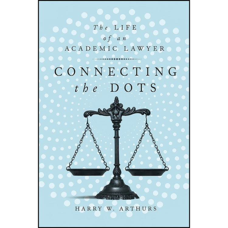 کتاب Connecting the Dots اثر Harry W. Arthurs انتشارات McGill-Queens University Press