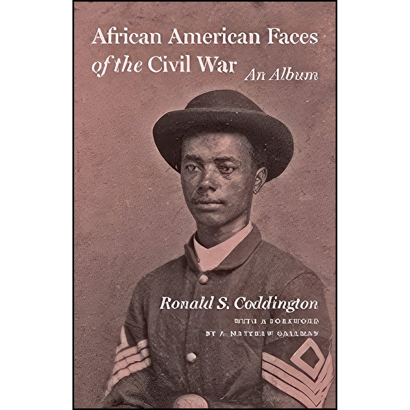 کتاب African American Faces of the Civil War اثر Ronald S. Coddington انتشارات Johns Hopkins University Press