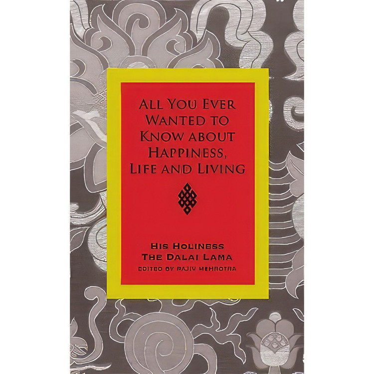 کتاب All You Ever Wanted to Know from His Holiness the Dalai Lama on Happiness, Life, Living and Much More اثر Rajiv Mehrotra انتشارات Hay House UK Ltd