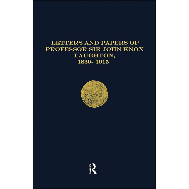 کتاب Letters and Papers of Professor Sir John Knox Laughton, 1830-1915 اثر John Knox Laughton انتشارات Routledge