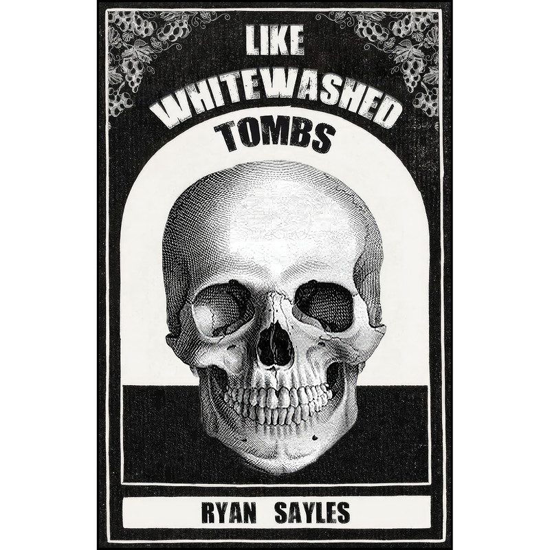 کتاب Like Whitewashed Tombs اثر Ryan Sayles انتشارات تازه ها