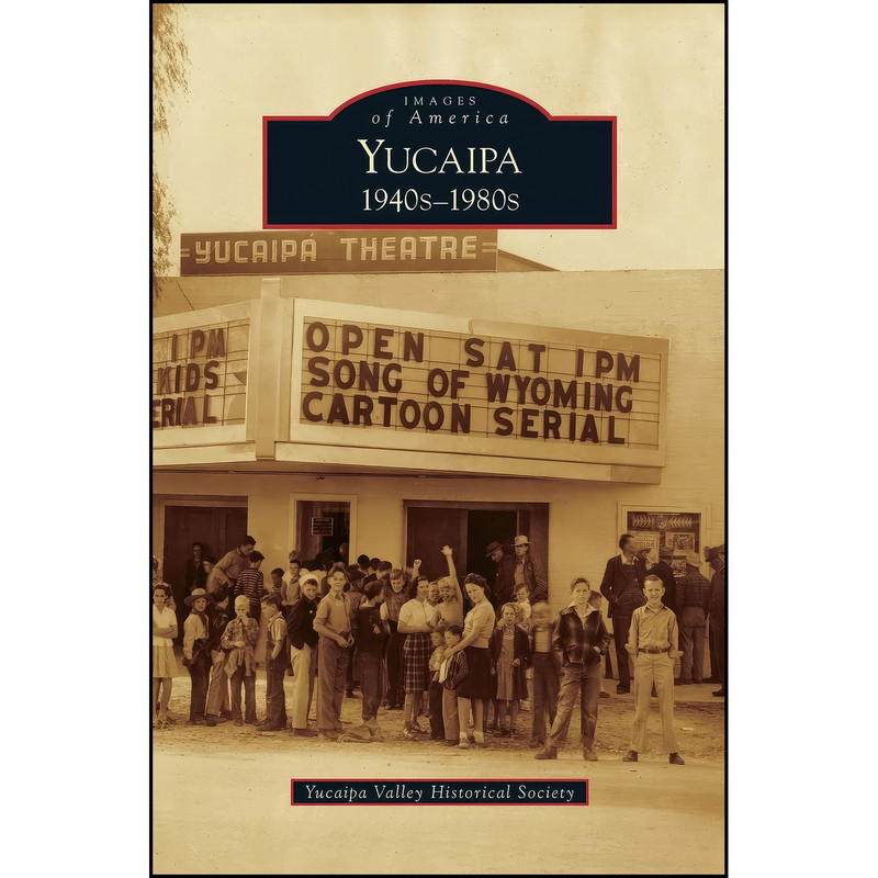 کتاب Yucaipa اثر Yucaipa Valley Historical Society انتشارات Arcadia Publishing Library Editions