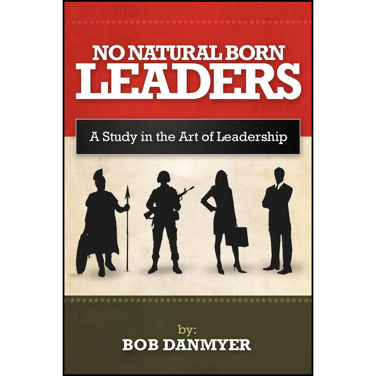 کتاب No Natural Born Leaders اثر Bob Danmyer انتشارات AuthorHouse
