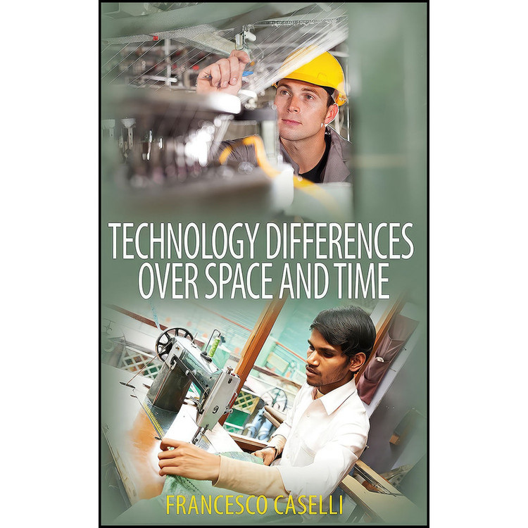 کتاب Technology Differences over Space and Time اثر Francesco Caselli انتشارات Princeton University Press