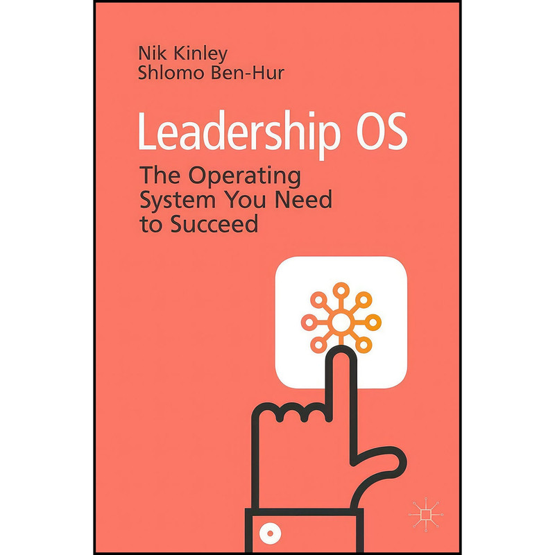کتاب Leadership OS اثر Nik Kinley and Shlomo Ben-Hur انتشارات Springer