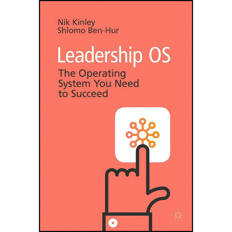 کتاب Leadership OS اثر Nik Kinley and Shlomo Ben-Hur انتشارات Springer