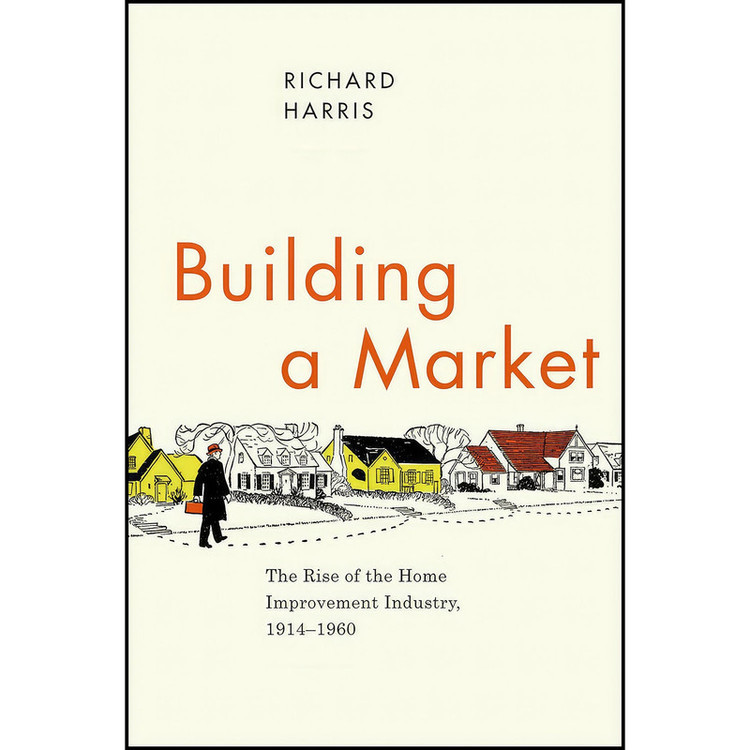 کتاب Building a Market اثر Richard Harris انتشارات University of Chicago Press