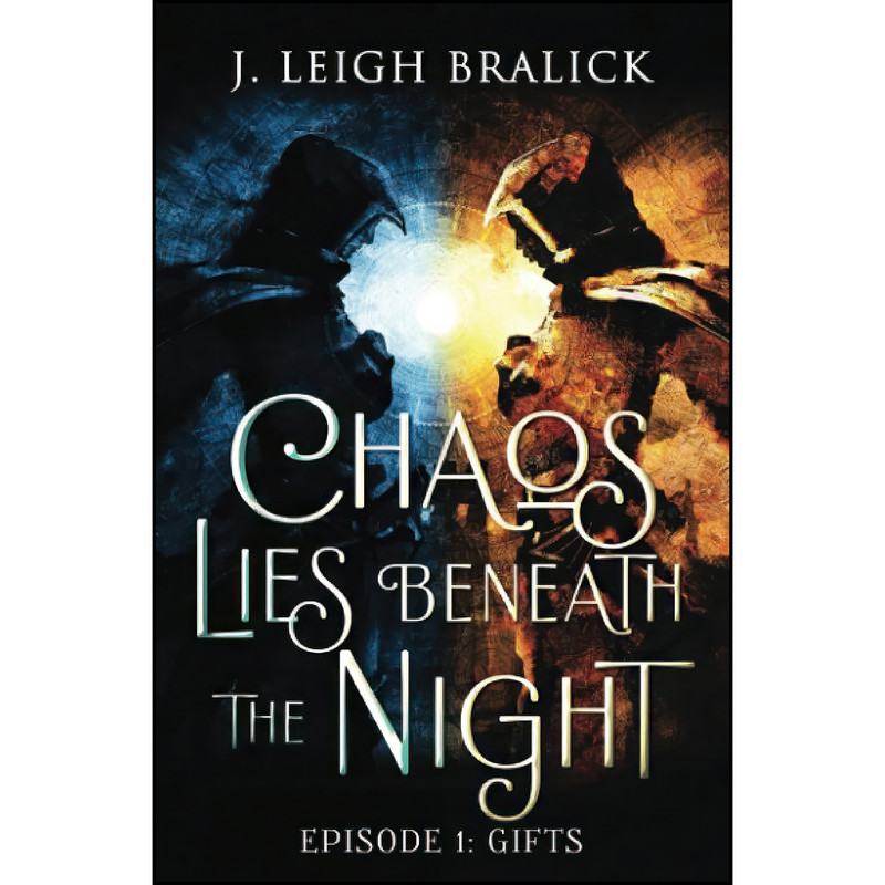 کتاب Chaos Lies Beneath the Night, Episode 1 اثر J. Leigh Bralick انتشارات تازه ها