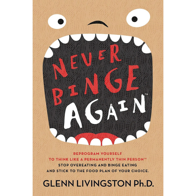 کتاب Never Binge Again اثر Glenn Livingston Ph.D انتشارات تازه ها