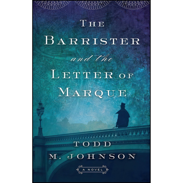 کتاب Barrister and the Letter of Marque اثر Johnson and Todd M. Johnson انتشارات Bethany House Publishers