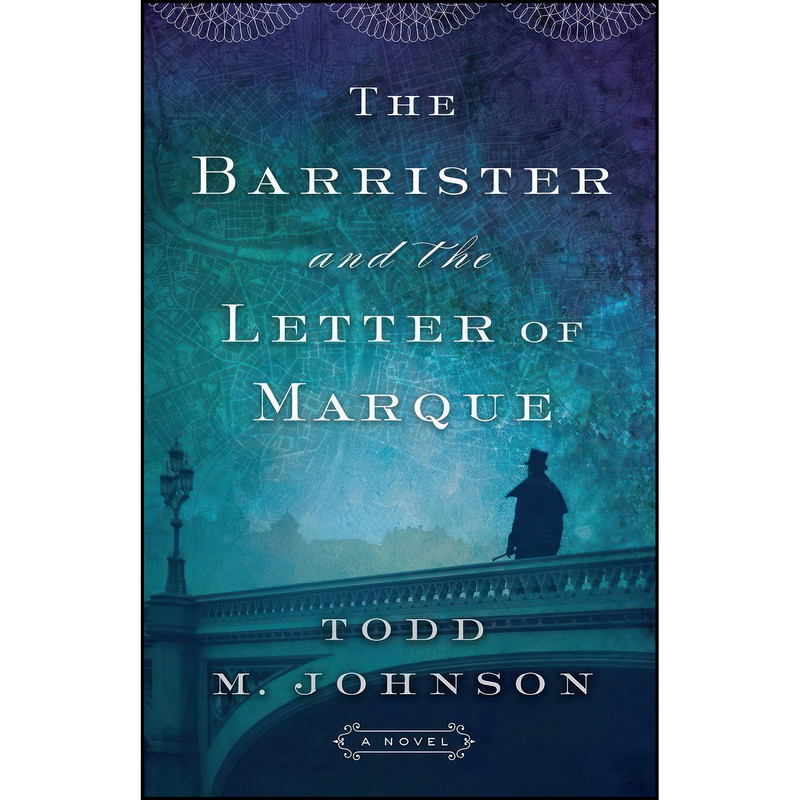 کتاب Barrister and the Letter of Marque اثر Johnson and Todd M. Johnson انتشارات Bethany House Publishers