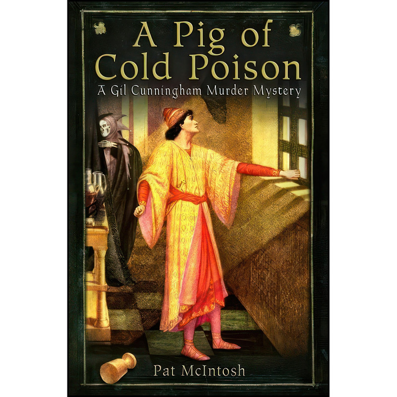 کتاب A Pig of Cold Poison  اثر Pat McIntosh انتشارات Constable & Robinson