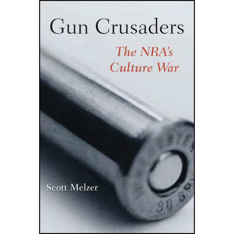 کتاب Gun Crusaders اثر Scott Melzer انتشارات NYU Press