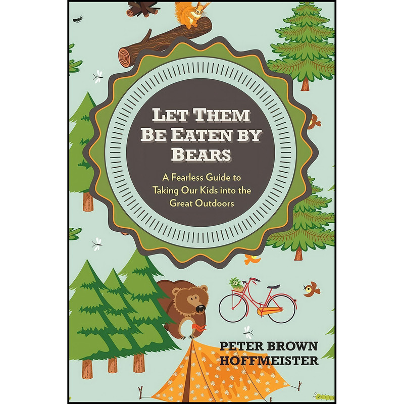 کتاب Let Them Be Eaten By Bears اثر Peter Brown Hoffmeister انتشارات TarcherPerigee