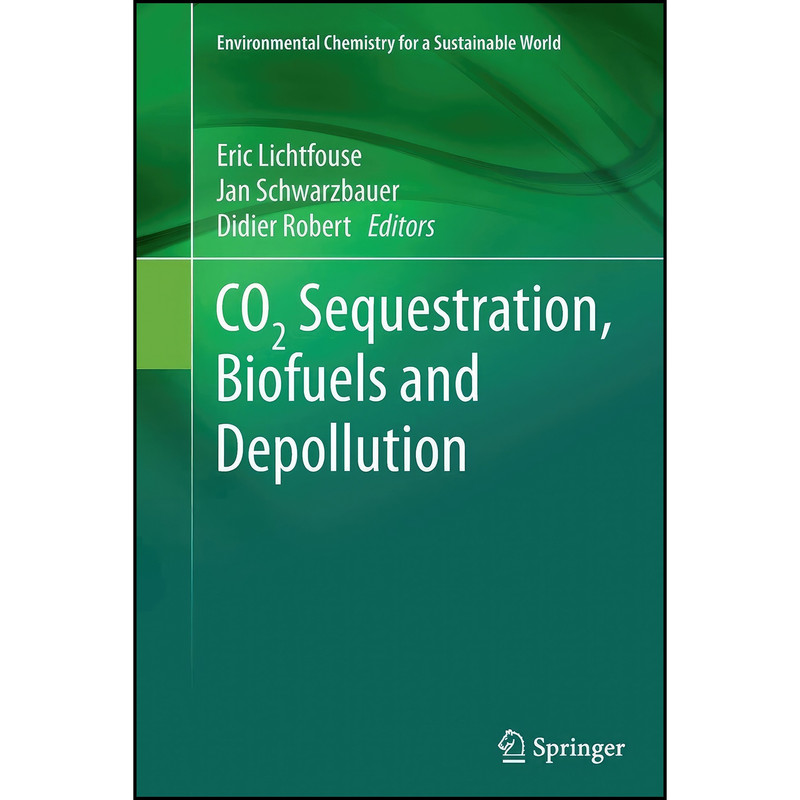 کتاب CO2 Sequestration, Biofuels and Depollution اثر جمعي از نويسندگان انتشارات Springer