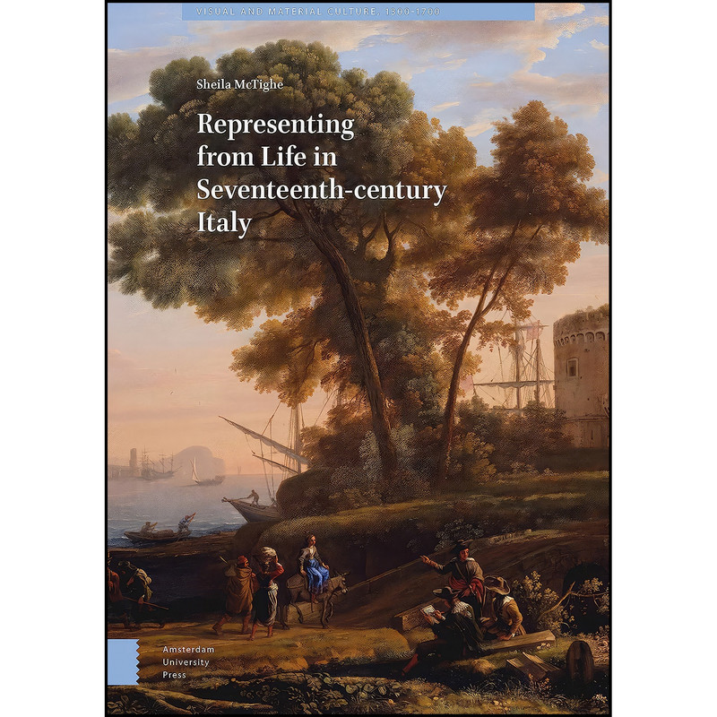 کتاب Representing from Life in Seventeenth-century Italy اثر Sheila McTighe انتشارات Amsterdam University Press