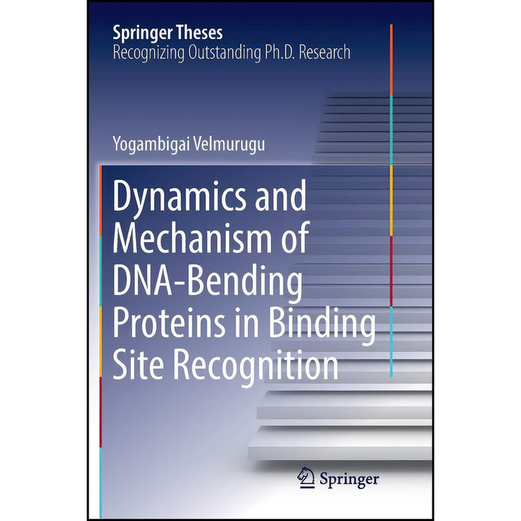 کتاب Dynamics and Mechanism of DNA-Bending Proteins in Binding Site Recognition اثر Yogambigai Velmurugu انتشارات Springer